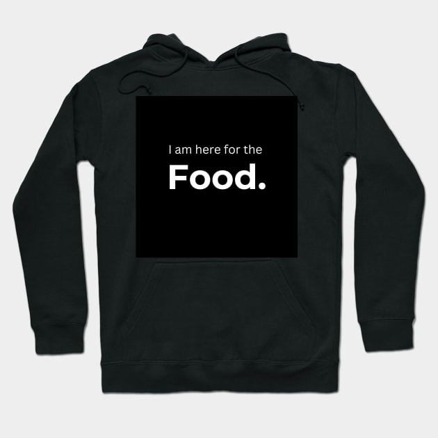 I am here for the Food. (Black) Hoodie by ArtifyAvangard